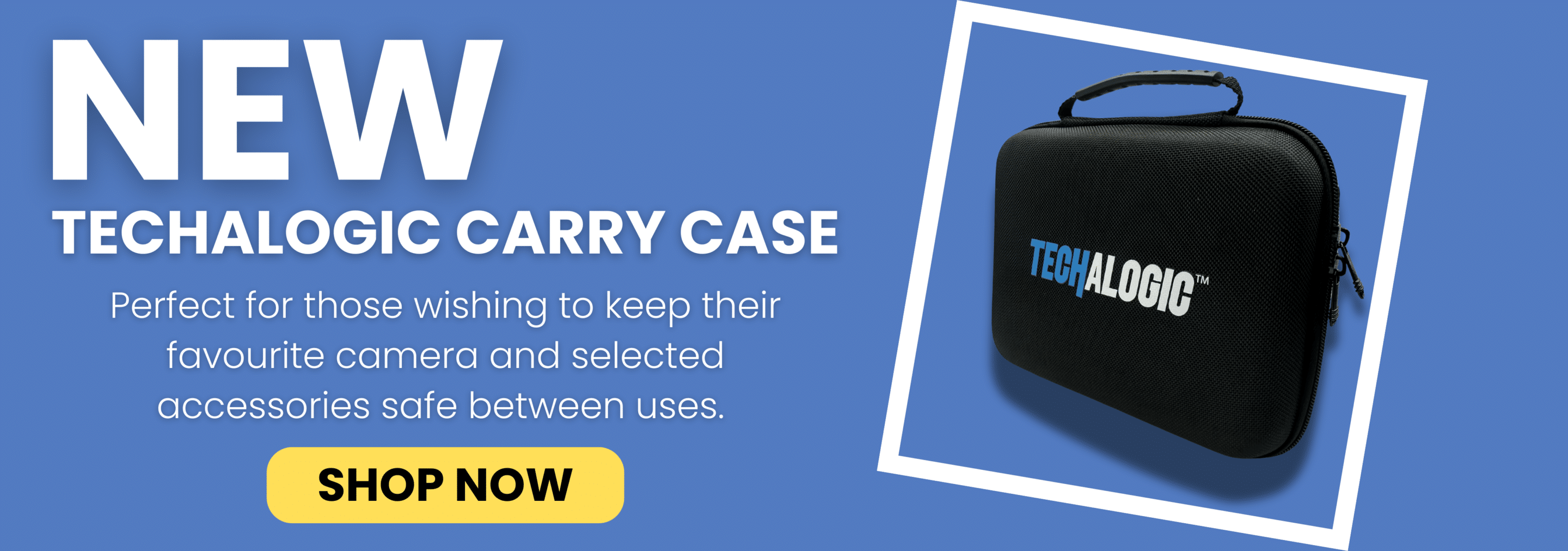 Promotional image featuring a new 'TECHALOGIC CARRY CASE' with text stating it is perfect for keeping camera and accessories safe, including a 'SHOP NOW' button on a blue background.